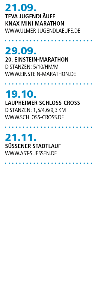 21.09. Teva jugendl ufe Knax mini marathon www.ulmer jugendlaeufe.de 29.09. 20. Einstein marathon Distanzen: 5/10/HM/...
