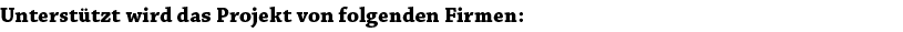 Unterst tzt wird das Projekt von folgenden Firmen: 