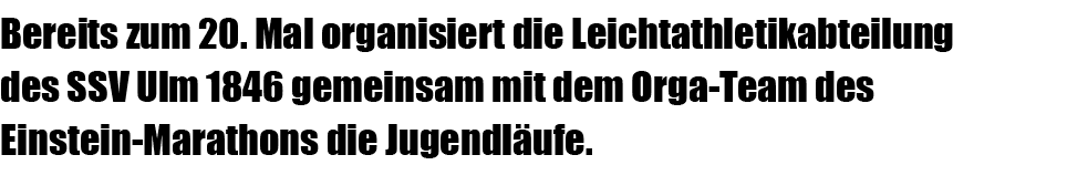 Bereits zum 20. Mal organisiert die Leichtathletikabteilung des SSV Ulm 1846 gemeinsam mit dem Orga Team des Einstein...