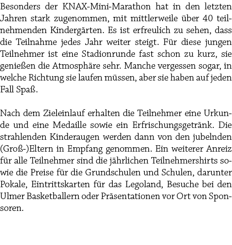 Besonders der KNAX Mini Marathon hat in den letzten Jahren stark zugenommen, mit mittlerweile ber 40 teilnehmenden K...