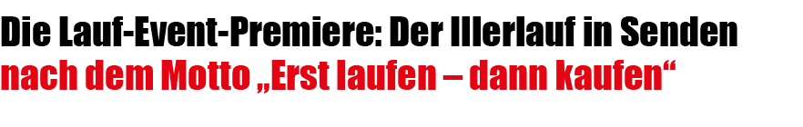 Die Lauf Event Premiere: Der Illerlauf in Senden nach dem Motto „Erst laufen – dann kaufen“