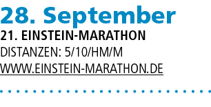 28. September 21. Einstein marathon Distanzen: 5/10/HM/M www.einstein marathon.de