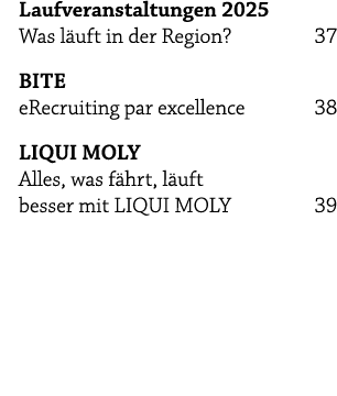 Laufveranstaltungen 2025 Was l uft in der Region? 37 BITE eRecruiting par excellence 38 LIQUI MOLY Alles, was f hrt, ...