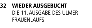 32 Wieder ausgebucht Die 11. Ausgabe des Ulmer Frauenlaufs
