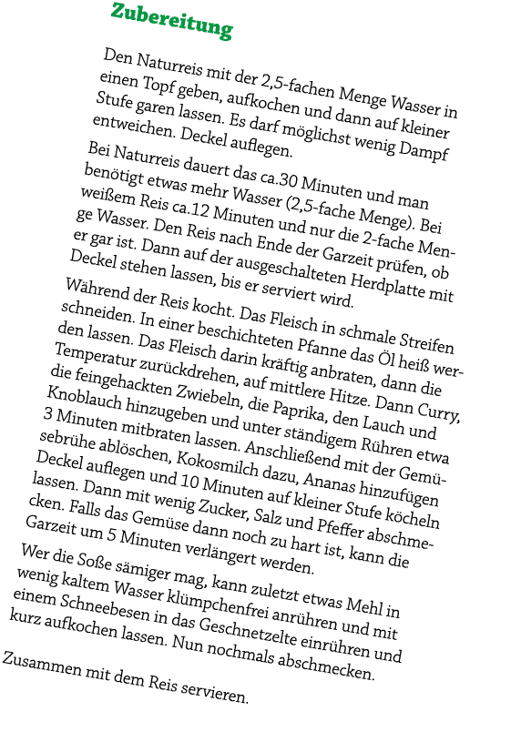 Zubereitung Den Naturreis mit der 2,5 fachen Menge Wasser in einen Topf geben, aufkochen und dann auf kleiner Stufe g...