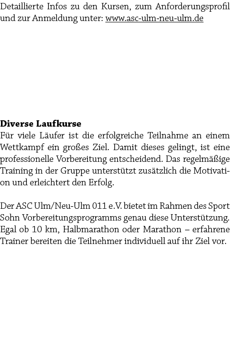 Detaillierte Infos zu den Kursen, zum Anforderungsprofil und zur Anmeldung unter: www.asc ulm neu ulm.de Diverse Lauf...