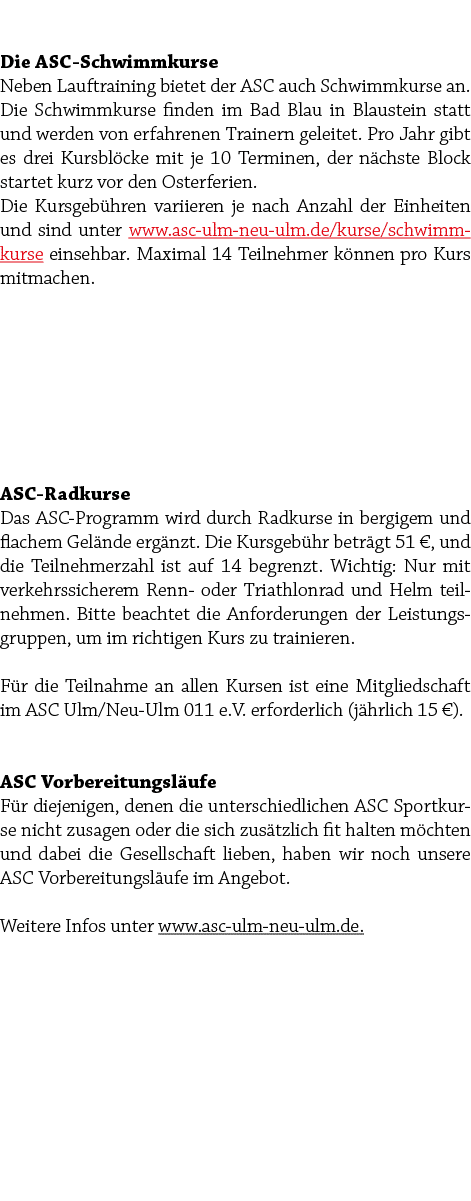  Die ASC Schwimmkurse Neben Lauftraining bietet der ASC auch Schwimmkurse an. Die Schwimmkurse finden im Bad Blau in ...