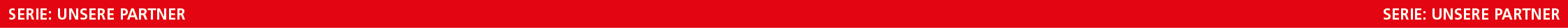 SERIE: UNSERE PARTNER SERIE: UNSERE PARTNER