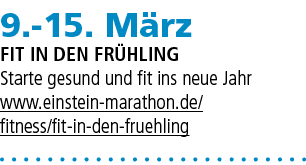 9. 15. M rz Fit in den Fr hling Starte gesund und fit ins neue Jahr www.einstein marathon.de/ fitness/fit in den frue...