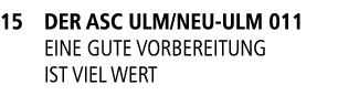 15 Der asc Ulm/Neu Ulm 011 Eine gute Vorbereitung ist viel wert