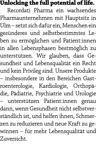 Unlocking the full potential of life. Recordati Pharma ein wachsendes Pharmaunternehmen mit Hauptsitz in Ulm – setzt ...