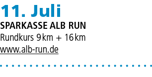 11. Juli Sparkasse ALB Run Rundkurs 9 km + 16 km www.alb run.de