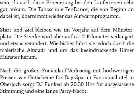 sein, da auch diese Erneuerung bei den L uferinnen sehr gut ankam. Die Tanzschule TenDance, die von Beginn an dabei i...