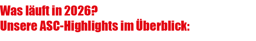 Was l uft in 2026? Unsere ASC Highlights im berblick: