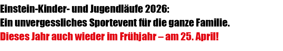 Einstein Kinder und Jugendl ufe 2026: Ein unvergessliches Sportevent f r die ganze Familie. Dieses Jahr auch wieder i...