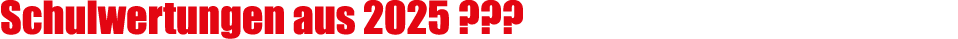 Schulwertungen aus 2025 ???